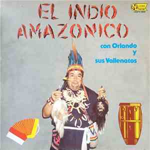 Orlando Y Sus Vallenatos - El Indio Amazonico mp3 album