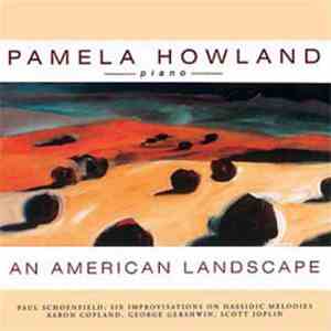 Pamela Howland / Paul Schoenfield, Aaron Copland, George Gershwin, Scott Joplin - An American Landscape mp3 album