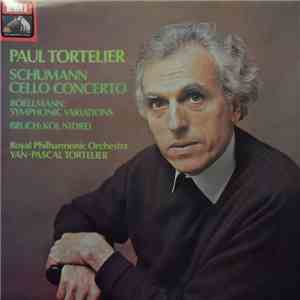 Paul Tortelier - Schumann, Boellmann, Bruch, Royal Philharmonic Orchestra, Yan-Pascal Tortelier - Cello Concerto / Symphonic Variations / Kol Nidrei mp3 album