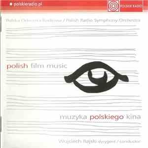 Polska Orkiestra Radiowa, Wojciech Rajski - Muzyka Polskiego Kina / Polish Film Music mp3 album
