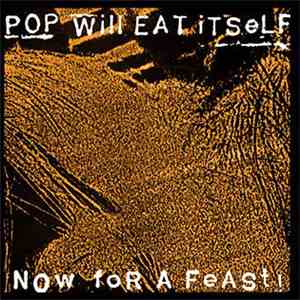 Pop Will Eat Itself - Now For A Feast mp3 album