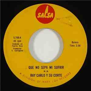 Ray Carlo Y Su Corte - Que No Sepa Mi Sufrir / El Quinto Solo mp3 album