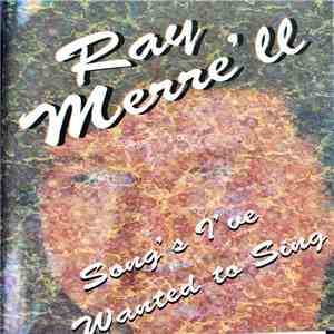 Ray Merre'll - Songs I've Wanted To Sing mp3 album