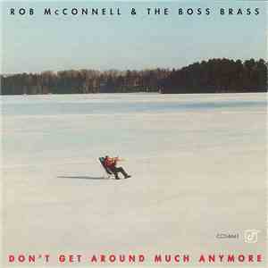 Rob McConnell & The Boss Brass - Don't Get Around Much Anymore mp3 album