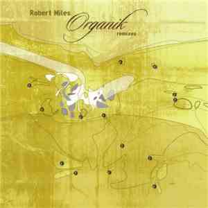 Robert Miles - Organik Remixes mp3 album