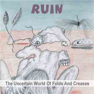 Ruin  - The Uncertain World Of Folds And Creases mp3 album