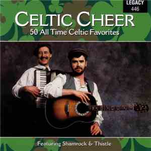 Shamrock & Thistle - Celtic Cheer: 50 All Time Celtic Favorites mp3 album
