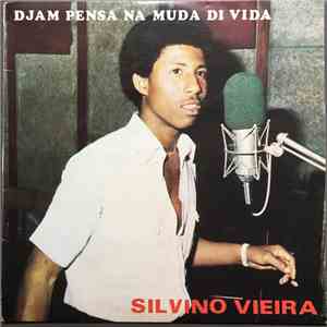 Silvino Vieira - Djam Pensa Na Muda Di Vida mp3 album