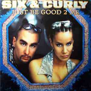 Six & Curly - Just Be Good 2 Me mp3 album