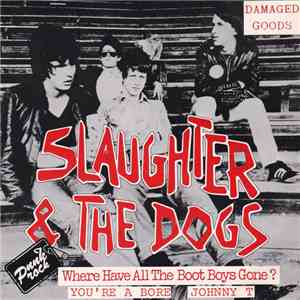 Slaughter & The Dogs - Where Have All The Boot Boys Gone mp3 album