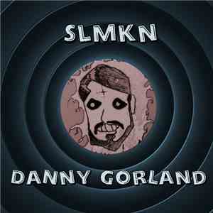 Slmkn - Danny Gorland mp3 album