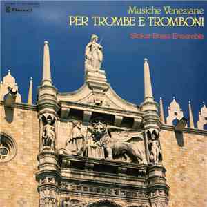 Slokar Brass Ensemble - Musiche Veneziane Per Trombe E Tromboni mp3 album