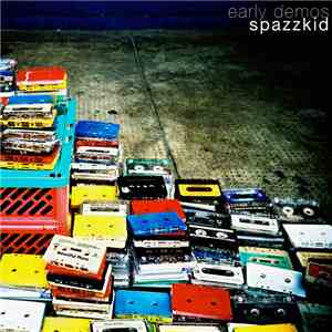 Spazzkid - Early Demos (2004 - 2006) mp3 album