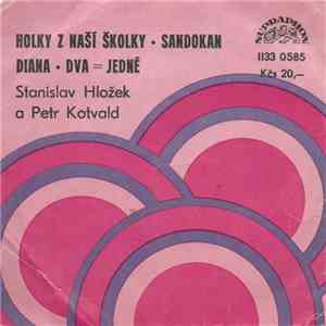 Stanislav Hložek a Petr Kotvald - Holky Z Naší Školky • Sandokan / Diana • Dva = Jedné mp3 album