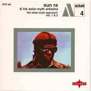 Sun Ra & His Solar-Myth Arkestra - The Solar-Myth Approach Vol. 1 & 2 mp3 album