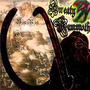 Sweaty Mammoth - Big Rig Classics Vol. 6 mp3 album