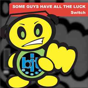 Switch  - Some Guys Have All The Luck mp3 album