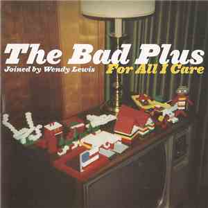 The Bad Plus Joined By Wendy Lewis  - For All I Care mp3 album
