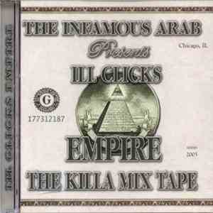 The Infamous Arab - Presents Ill Clicks Empire - The Killa Mix Tape mp3 album