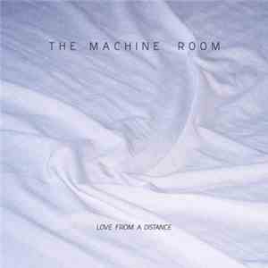 The Machine Room - Love From A Distance mp3 album