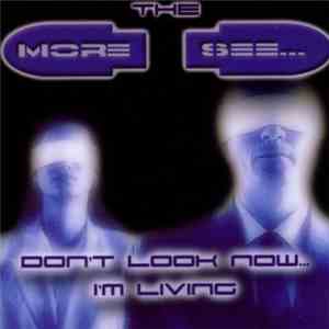 The More I See - Don't Look Now… I'm Living mp3 album
