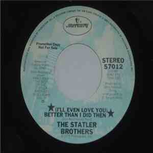 The Statler Brothers - (I'll Even Love You) Better Than I Did Then mp3 album