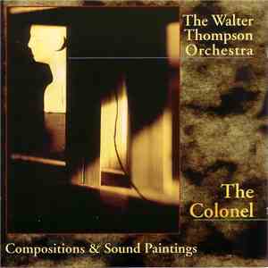 The Walter Thompson Orchestra - The Colonel mp3 album
