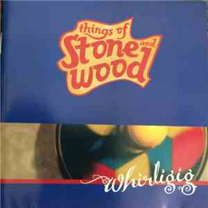 Things Of Stone & Wood - Whirligig mp3 album