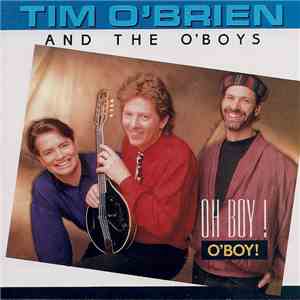 Tim O'Brien And The O'Boys - Oh Boy! O'Boy! mp3 album