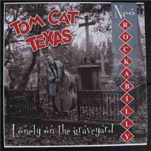 Tom Cat Texas - Lonely On The Graveyard mp3 album