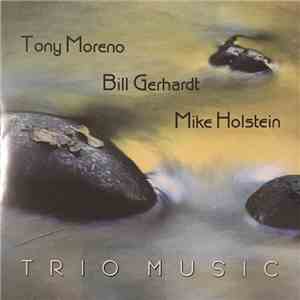 Tony Moreno, Bill Gerhardt, Mike Holstein - Trio Music mp3 album