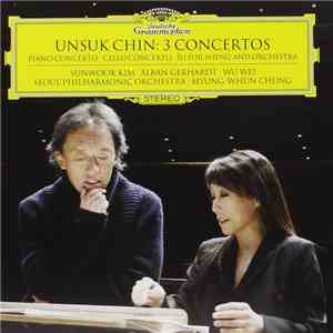 Unsuk Chin / Sunwook Kim, Alban Gerhardt, Wu Wei, Seoul Philharmonic Orchestra, Myung-Whun Chung - Three Concertos: Piano Concerto, Cello Concerto, Su for Sheng and Orchestra mp3 album