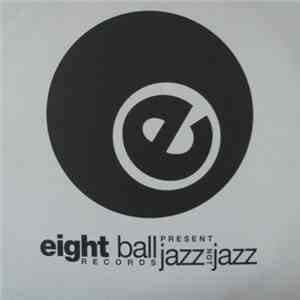 Various - Eightball Records ‎Presents Jazz Not Jazz mp3 album