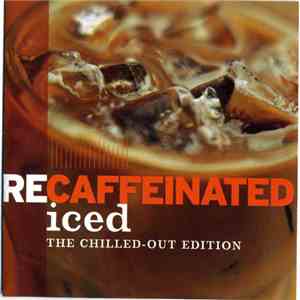 Various - Recaffeinated Iced: The Chilled-Out Edition mp3 album