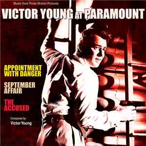 Victor Young - Victor Young At Paramount ~ Appointment With Danger | September Affair | The Accused mp3 album