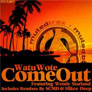 Watu Wote Featuring Wendy Starland - Come Out mp3 album