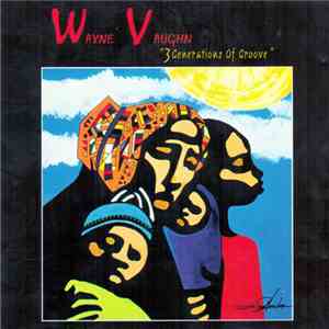 Wayne Vaughn - 3 Generations Of Groove mp3 album