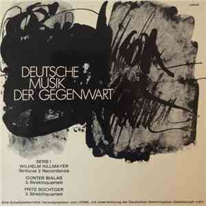 Wilhelm Killmayer, Günter Bialas, Fritz Büchtger - Deutsche Musik Der Gegenwart Serie I/1 mp3 album
