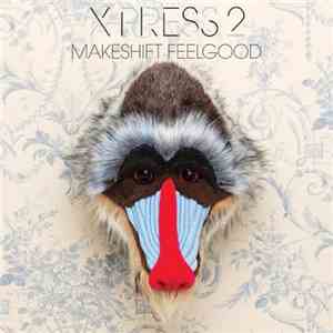 X-Press 2 - Makeshift Feelgood mp3 album