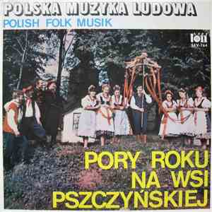 Zespół Regionalny "Pszczyna" - Pory Roku Na Wsi Pszczyńskiej mp3 album