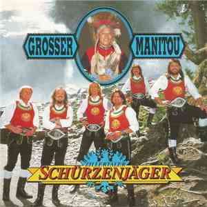 Zillertaler Schürzenjäger - Großer Manitou mp3 album