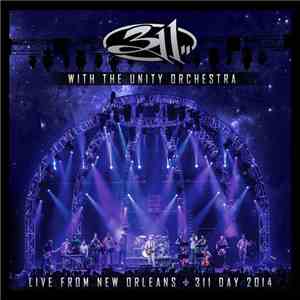 311 - 311 with the Unity Orchestra - Live from New Orleans - 311 Day 2014 mp3 album