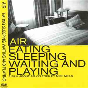 AIR - Eating Sleeping Waiting And Playing - A Film About Air On Tour mp3 album
