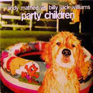 Andy Mathee vs Billy Jack Williams - Party Children mp3 album