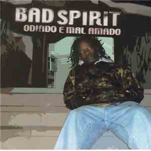 Bad Spirit - Odiado E Mal Amado mp3 album