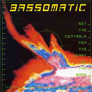 Bassomatic - Set The Controls For The Heart Of The Bass mp3 album