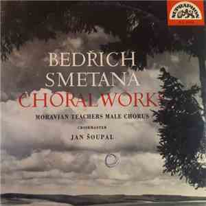 Bedřich Smetana, Jan Šoupal, Moravian Teachers Male Chorus - Bedřich Smetana: Choral Works mp3 album