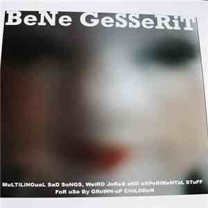 BeNe GeSSeRiT - MuLTiLiNGuaL SaD SoNGS, WeiRD JoKeS aND eXPeRiMeNTaL STuFF FoR uSe By GRoWN-uP CHiLDReN mp3 album