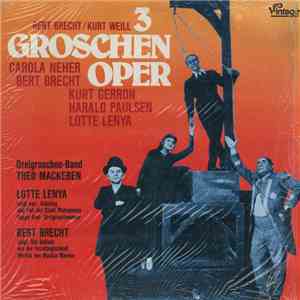 Bert Brecht / Kurt Weill, Carola Neher, Kurt Gerron, Harald Paulsen, Lotte Lenya, Dreigroschenband, Theo Mackeben - 3 Groschen Oper mp3 album