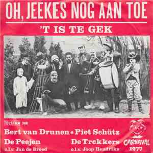 Bert van Drunen / Piet Schütz - Oh, Jeekes Nog Aan Toe / 't Is Te Gek mp3 album